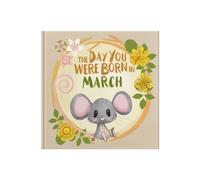 Lucy Tapper The Day You Were Born In March. . . (Copertina rigida)