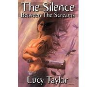 Lucy Taylor The Silence Between The Screams (Copertina rigida)