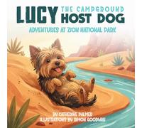 Lucy The Campground Host Dog: Adventures At Zion National Park