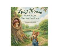 Lucy the Farm Mouse: Welcome to Mayhaw Meadows