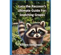 Lucy the Raccoon's Ultimate Guide For: Snatching Grapes