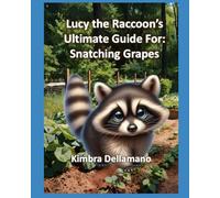 Lucy the Raccoon's Ultimate Guide For: Snatching Grapes