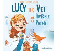Lucy The Vet and the Invisible Patient. Personalized Story About Vet