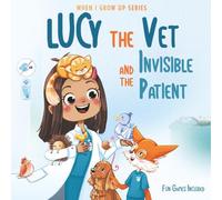Lucy The Vet and the Invisible Patient. Personalized Story About Vet