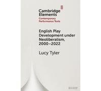 Lucy Tyler English Play Development under Neoliberalism, 2000-2022 (Tascabile)