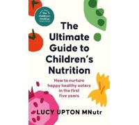Lucy Upton The Ultimate Guide to Children's Nutrition (Tascabile)