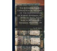 Lucy W Stickney The Kinsman Family. Genealogical Record of th (Copertina rigida)