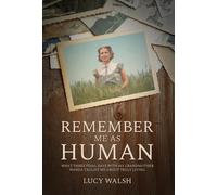 Lucy Walsh Remember Me As Human (Copertina rigida)