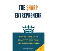 Lucy Wariara The Sharp Entrepreneur [How to Work with Creativity and (Tascabile)