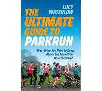 Lucy Waterlow Waterlow, Lucy The Ultimate Guide to parkrun (Tascabile)