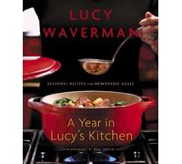 Lucy Waverman A Year in Lucy's Kitchen (Tascabile)