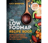 The Low-Fodmap Recipe Book: Relieve Symptoms of Ibs, Crohn's Disease and Other