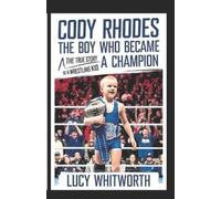 Lucy Whitworth Cody Rhodes-The Boy Who Became a Champion (Tascabile)