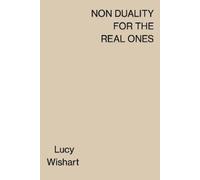 Lucy Wishart Non Duality for the Real Ones (Tascabile)