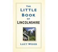 Lucy Wood The Little Book of Lincolnshire (Copertina rigida)