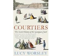 Lucy Worsley Courtiers (Tascabile)