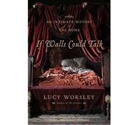 Lucy Worsley If Walls Could Talk (Tascabile)