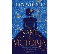 Lucy Worsley My Name Is Victoria (Tascabile)