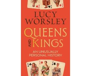 Lucy Worsley Queens and Kings (Copertina rigida)