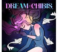 Lucy Wu Dream of Chibis: Cute, Calm, Anime-Inspired Coloring (Tascabile)
