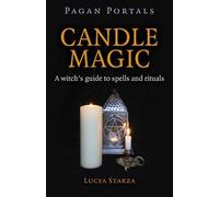 Lucya Starza Pagan Portals - Candle Magic - A witch`s guide to spell (Tascabile)