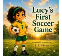 Lucy's First Soccer Game: A Soccer Story About Confidence, Courage, and Getting Back Up: 2