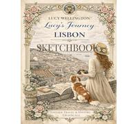 Lucy's Journey - Lisbon Sketchbook: Vintage Inspired Journal with 108 Pages - Featuring 6 Exclusive Illustrations of the City of Seven Hills