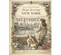 Lucy's Journey - New York Sketchbook: Vintage Inspired Journal with 108 Pages - Featuring 6 Exclusive Illustrations of the Gilded Age Metropolis