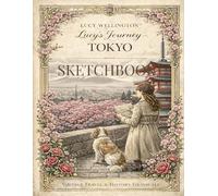 Lucy's Journey - Tokyo Sketchbook: Vintage Inspired Journal with 108 Pages - Featuring 6 Exclusive Illustrations of the Meiji Era Metropolis