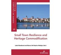 Luďa Klusáková Small Town Resilience and Heritage Commodification (Tascabile)