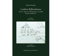 Ludebat Bellerofontes - Vita E Opere Di Bellerofonte Castaldi Liutista
