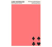 Ludic Materialism: An Essay on Weak Nature and Strong History
