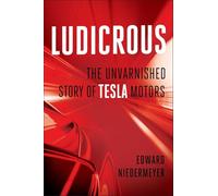 Ludicrous: The Unvarnished Story of Tesla Motors