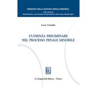 L'udienza preliminare nel processo penale minorile - Camaldo Lucio Bruno C...