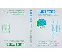 Ludified - Artistic Research in Audiovisual Composition, Performance and Perception