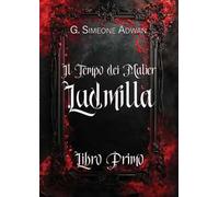 Ludmilla. Il tempo dei Malìer. Vol. 1