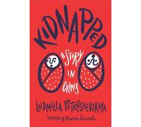 Ludmilla Petrushevskaya Kidnapped (Tascabile)