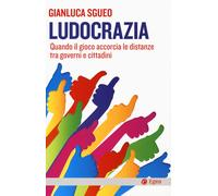 Ludocrazia. Quando il gioco accorcia le distanze tra governo e cittadini -...