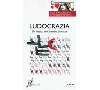 Ludocrazia. Un lessico dell'azzardo di massa