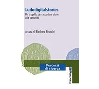 Ludodigitalstories. Un progetto per raccontare storie alla comunità