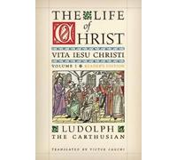 Ludolph The Carthusian The Life of Christ (Reader's Edition) (Tascabile)