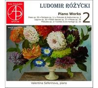 Ludomir Rozycki : L'oeuvre pour piano, vol. 2. Seferinova.