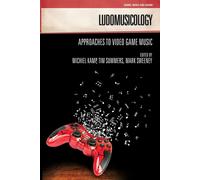 Ludomusicology: Approaches to Video Game Music - Kamp Michiel