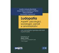 Ludopatia. Aspetti psicologici, sociologici, penali e amministrativi