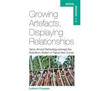 Ludovic Coupaye Growing Artefacts, Displaying Relationships (Copertina rigida)
