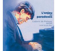 Ludovic de Preissac Sextet L'enjeu Des Paradoxes (CD) Album