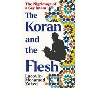 Ludovic-Mohamed Zahed The Koran and the Flesh (Copertina rigida)