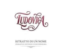 Ludovica - ritratto di un nome: onomastico, diffusione e storie memorabili