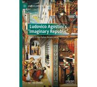 Ludovico Agostini s Imaginary Republic - Antonio Donato - Palgrave, 2023