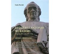 Ludovico Antonio Muratori (Vignola, 1862-Modena, 1750). Genio cristiano
